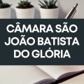 Concurso Câmara de São João Batista do Glória – MG: edital e inscrições