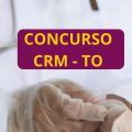 Concurso CRM TO: mais de 200 vagas; até R$ 6,2 mil por mês; inscrições prorrogadas