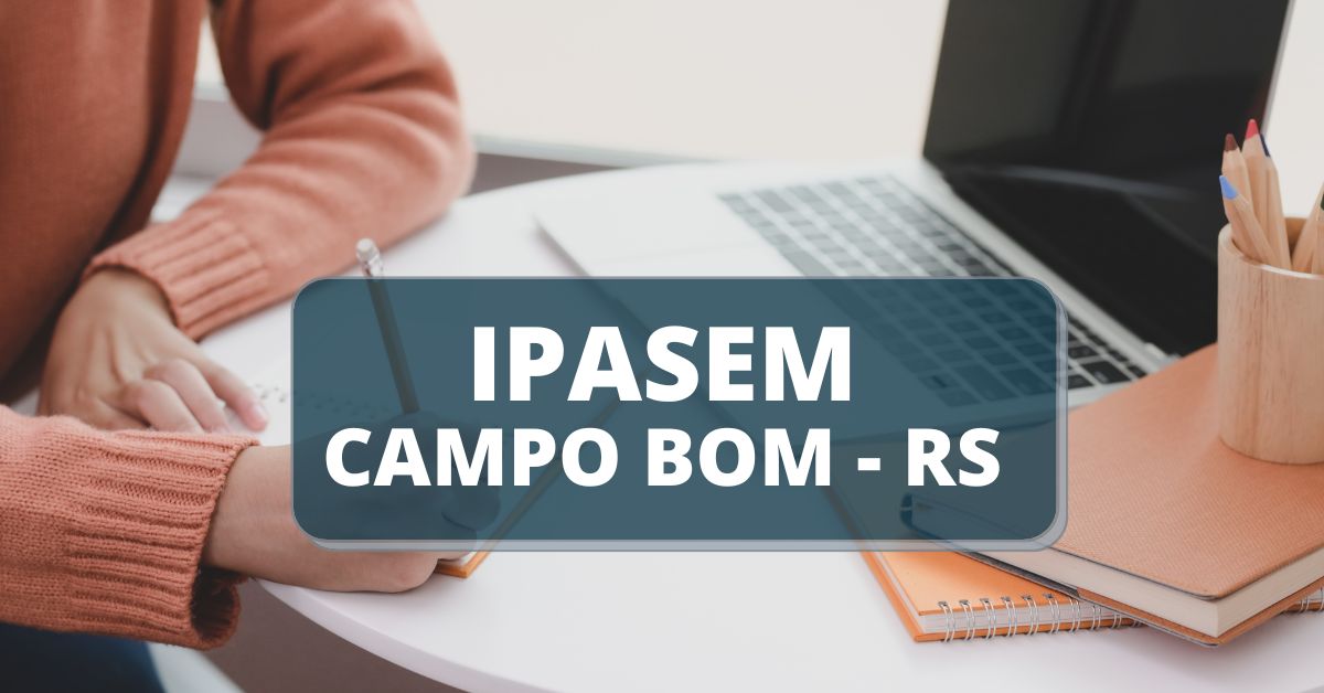 concurso IPASEM Campo Bom, concurso campo bom, campo bom rs, Instituto de Previdência e Assistência à Saúde de Campo Bom, concursos rs