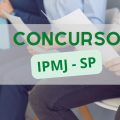 Concurso IPMJ – SP abre vagas com vencimentos de mais de R$ 5 mil