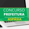 Concurso Prefeitura de Aspásia – SP abre mais de 20 vagas e forma cadastro