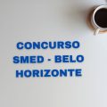 Concurso Prefeitura de Belo Horizonte – MG: mais de 500 vagas; edital retificado