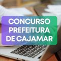 Concurso Prefeitura de Cajamar – São Paulo: edital e inscrição