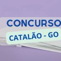 Concurso Prefeitura de Catalão – GO: 2.660 vagas; cronograma retificado