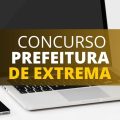 Concurso Prefeitura de Extrema – MG: 900 vagas; até R$ 5,2 mil