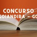 Concurso Prefeitura de Goiandira – GO abre mais de 500 vagas