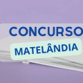 Concurso Prefeitura de Matelândia – PR: vencimento de até R$ 23 mil