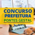 Concurso Prefeitura de Pontes Gestal – SP: até R$ 10.178 por mês