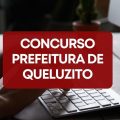 Concurso Prefeitura de Queluzito – MG lança edital com ganhos de até R$ 13,2 mil