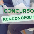 Concurso Prefeitura de Rondonópolis – MT: mensais de até R$ 6.224