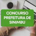 Concurso Prefeitura de Sinimbu – RS oferece ganhos de até R$ 13,4 mil