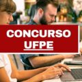 Concurso UFPE: 113 vagas para administrativos; até R$ 4,5 mil