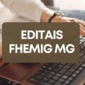 FHEMIG anuncia editais de processo seletivo; até R$ 6,3 mil