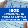 Novo edital IBGE: 148 vagas; R$ 3 mil mensais em todos os estados