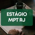 MPT RJ abre vagas de estágio em processo seletivo