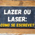 Lazer ou laser: como se escreve? Veja como usar cada termo