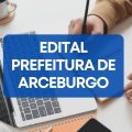 Prefeitura de Arceburgo – MG lança edital de seletivo com ganhos de até R$ 13,5 mil