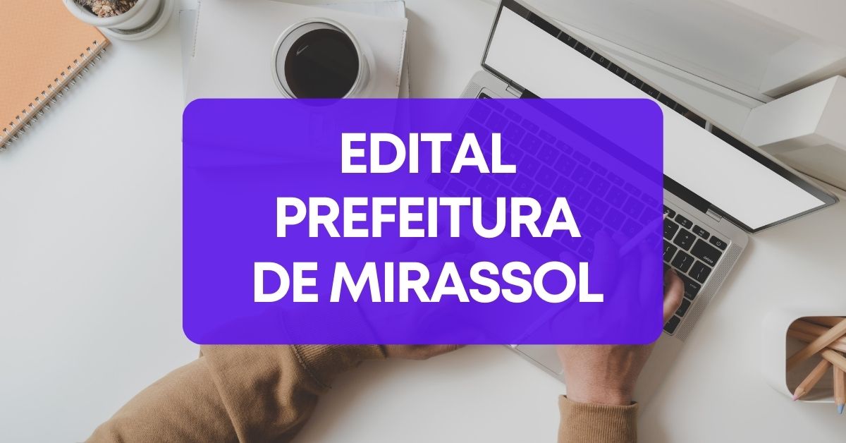 Processo seletivo Prefeitura de Mirassol, Prefeitura de Mirassol, vagas Prefeitura de Mirassol, edital Prefeitura de Mirassol.