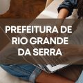 Prefeitura de Rio Grande da Serra – SP lança edital de processo seletivo