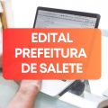 Prefeitura de Salete – SC lança edital de processo seletivo