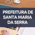 Concurso Prefeitura de Santa Maria da Serra – SP: edital e inscrições