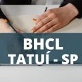 BHCL de Tatuí – SP divulga edital de processo seletivo; até R$ 5 mil