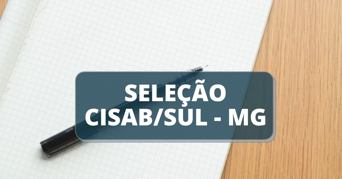 processo seletivo CISAB/SUL MG, processo seletivo mg, processo seletivo consórcio, Consórcio Intermunicipal de Saneamento Básico do Sul de Minas Gerais, concursos mg