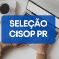 CISOP PR lança edital de processo seletivo; até R$ 13,6 mil