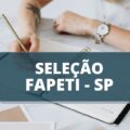 FAPETI SP divulga edital de processo seletivo; até R$ 5 mil