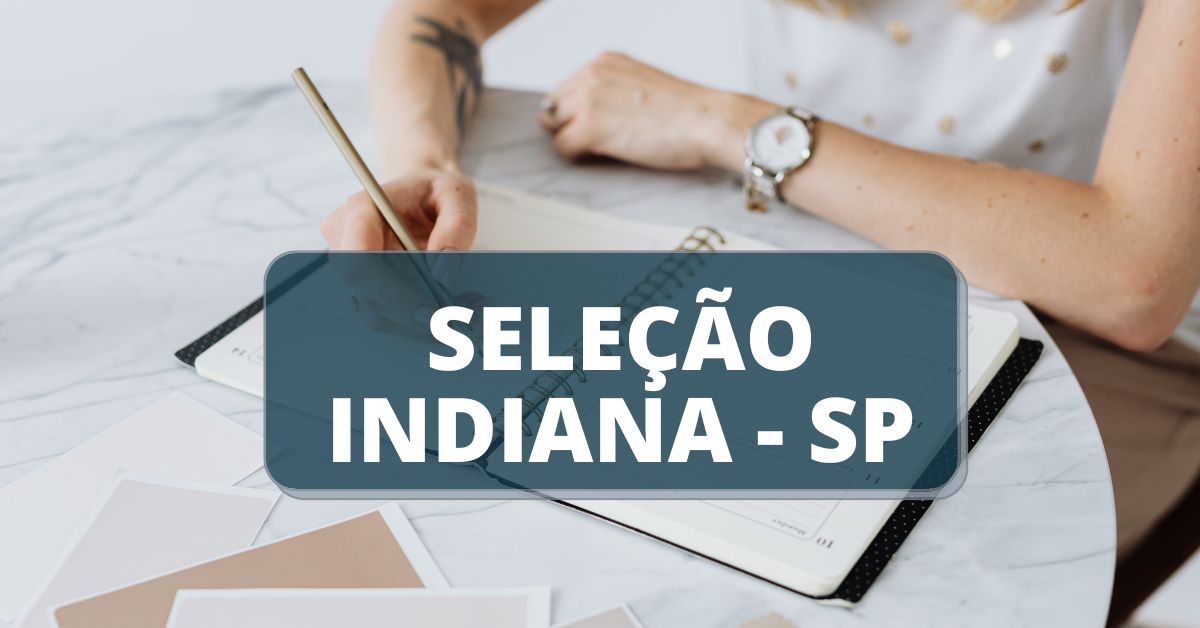 Processo seletivo Prefeitura de Indiana - SP, indiana sp, prefeitura de indiana, seleção indiana, edital prefeitura de indiana, concursos sp