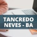 Prefeitura de Presidente Tancredo Neves – BA anuncia edital de processo seletivo