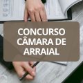 Concurso Câmara de Arraial – PI: edital e inscrições