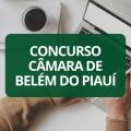 Concurso Câmara de Belém do Piauí – PI: edital e inscrições