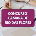 Concurso Câmara de Rio das Flores – RJ: edital e inscrições