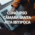 Concurso Câmara de Santa Rita do Ibitipoca – MG tem edital publicado