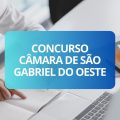 Concurso Câmara de São Gabriel do Oeste – MS: edital publicado; até R$ 9,2 mil