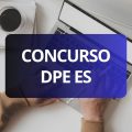 Concurso DPE ES: edital publicado; iniciais de R$ 17,8 mil