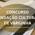 Concurso Fundação Cultural de Varginha – MG: edital e inscrição