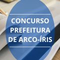 Concurso Prefeitura de Arco-Íris – SP: edital e inscrição; até R$ 13.914