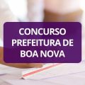 Concurso Prefeitura de Boa Nova – BA: edital e inscrições