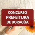 Concurso Prefeitura de Boracéia – SP tem edital publicado