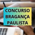 Concurso Prefeitura de Bragança Paulista – SP oferece até R$ 6,6 mil