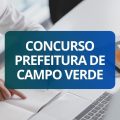 Concurso Prefeitura de Campo Verde – MT abre 1.845 vagas; até R$ 19,8 mil