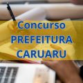 Concurso Prefeitura de Caruaru – PE tem novas vagas; até R$ 6.000 mensais