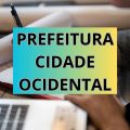 Concurso Prefeitura de Cidade Ocidental – GO: mais de 630 vagas; até R$ 5,4 mil