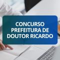 Concurso Prefeitura de Doutor Ricardo – RS: edital e inscrições; até R$ 5,3 mil