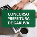 Concurso Prefeitura de Garuva – SC: edital e inscrições