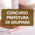 Concurso Prefeitura de Grupiara – MG: edital publicado com 111 vagas