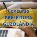 Concurso Prefeitura Guzolândia – SP: até 13,4 mil de remuneração