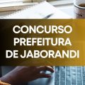 Concurso Prefeitura de Jaborandi – SP: edital e inscrições